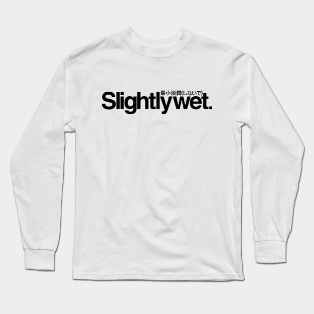 Slightlywet (Black) Long Sleeve T-Shirt by thinkcrap